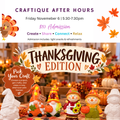 Craftique After Hours: Thanksgiving Edition 🍂