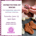 Intro to Sock Knitting: Toe-Up Construction (3-Hour Workshop)