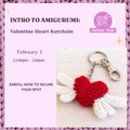 Intro to Amigurumi: Valentine Heart Keychain - Level I Easy/ Intermediate