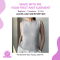 Summer Soul Top Make With Me – Your First Knit Garment