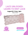 Lace Unlocked Intro to Lace Knitting Class